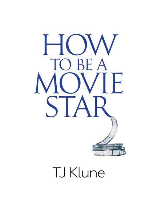 Title details for How to Be a Movie Star by T. J. Klune - Available